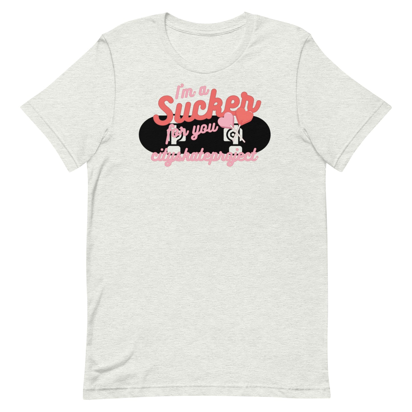 You're Such A Sucker Unisex t-shirt