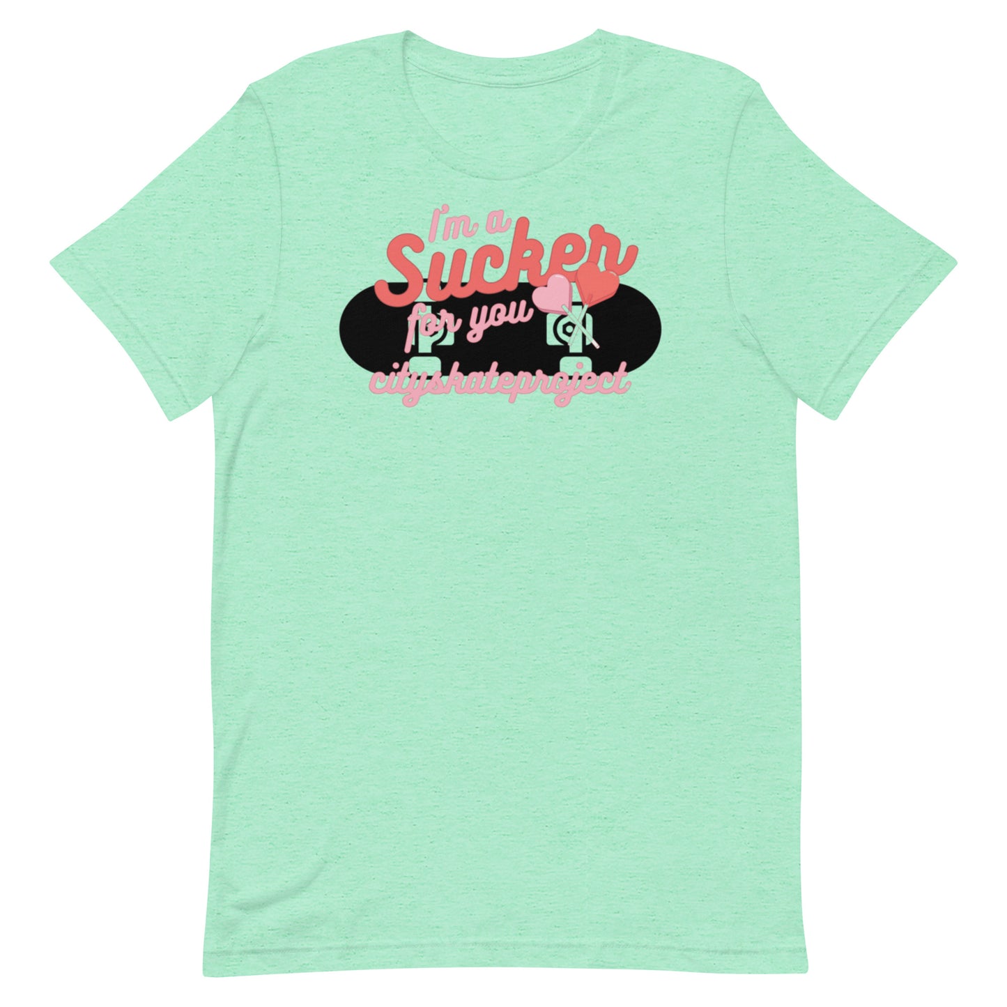 You're Such A Sucker Unisex t-shirt
