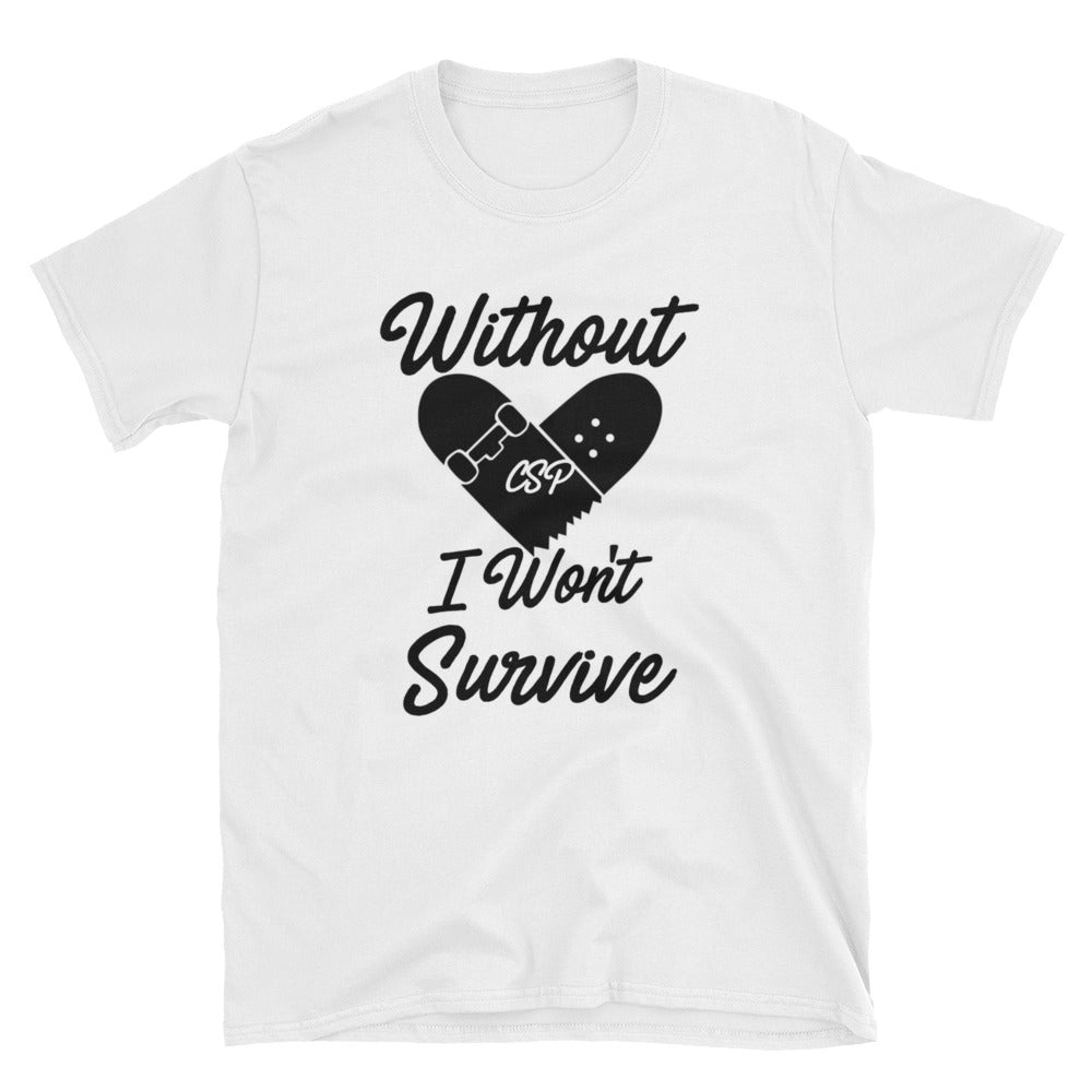 CSP without Sk8 I won't survive Unisex T-Shirt