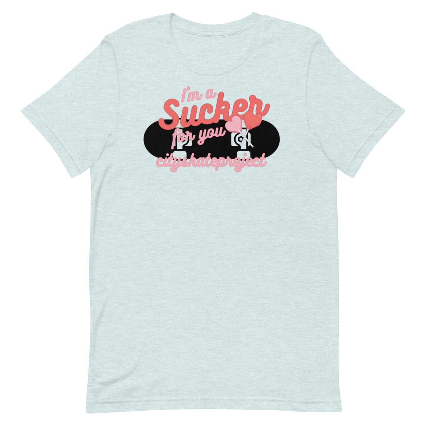 You're Such A Sucker Unisex t-shirt