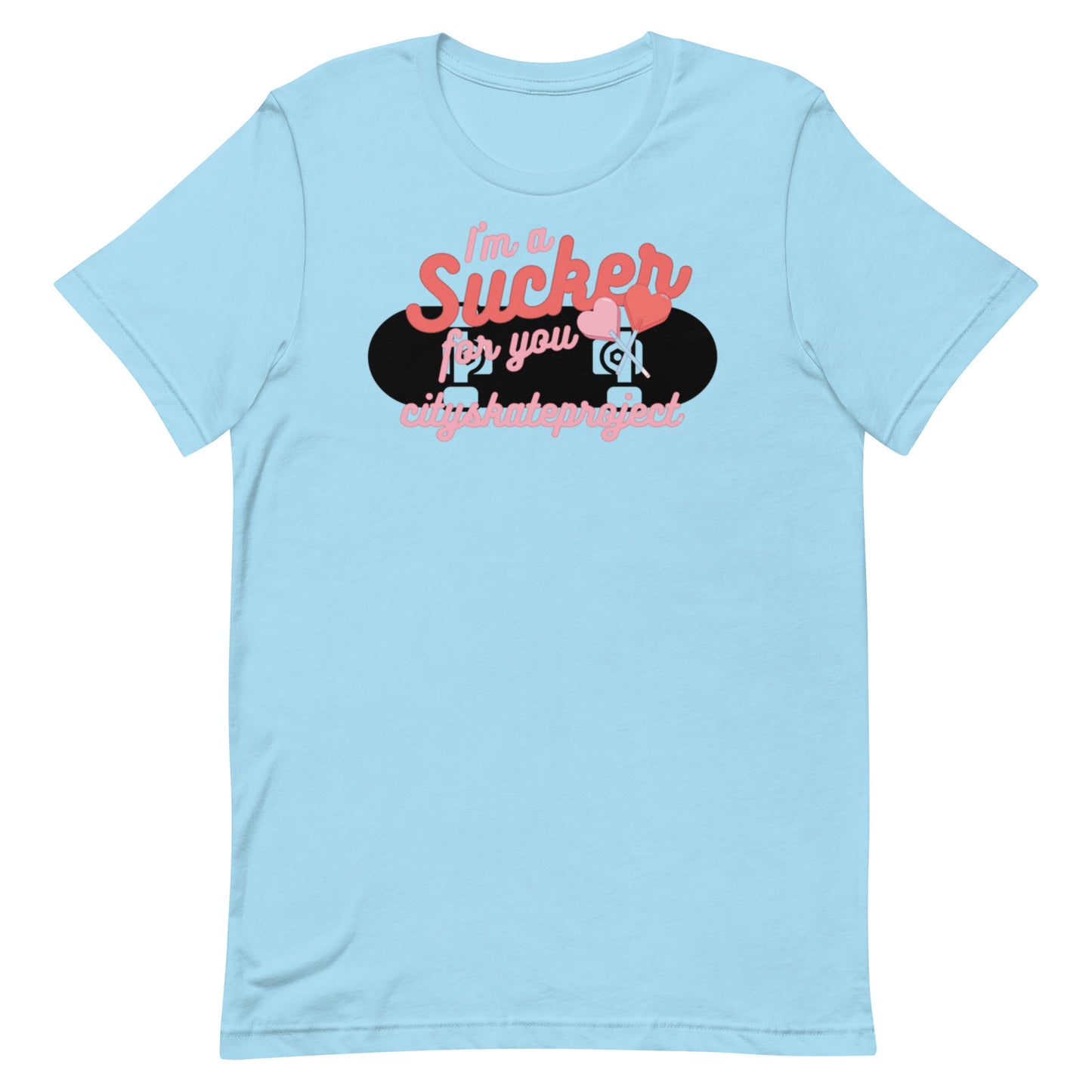 You're Such A Sucker Unisex t-shirt
